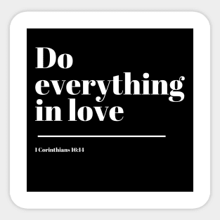 Do everything in love - 1 Corinthians 16:11 - Bible Verse Sticker